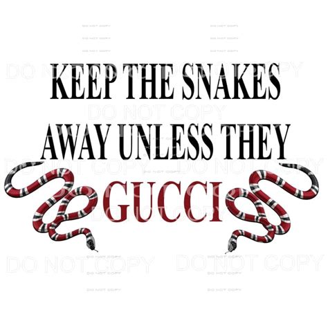 keep the snakes away from me unless they gucci hoodie|Keep the snakes away, unless they're Gucci..